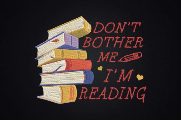 Don't Bother Me I'm Reading: A Book Lover's Emblem